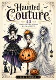 Haunted Couture: Spooky Fashion Dolls & Gothic Glamour Colouring Book