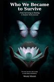 Who We Became to Survive: From Surviving to Healing: A Shadow Work Journal