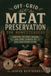 Off-Grid Libri GmbH Off-Grid Meat Preservation for Homesteaders: Smoking, Salting, Canning, and Food Storage for Self-Sufficient Living