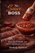 The Sauce Boss: Bold Sauces, Blends, and Flavor Upgrades for Every Meal