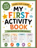 My First Activity Book: LEARN PLAY GRAW