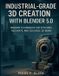 Industrial-Grade Bol Industrial-Grade 3D Creation with Blender 5.0 Paperback