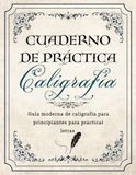 Cuaderno de Práctica de Caligrafía: Guía moderna de caligrafía para principiantes para practicar letras mayúsculas y minúsculas con hojas de práctica para adultos y niños.