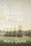 A Independently Published A History of Saint Lucia Paperback