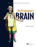 The Manning Publications The Programmer's Brain: What every programmer needs to know about cognition