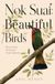 Nok Suai: Beautiful Birds: Discovering Thailand's Avian Splendor