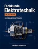 Fachkunde Elektrotechnik 2026-2029: Grundlagen, Bauelemente und Praxis für die elektrotechnische Ausbildung