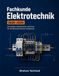 Fachkunde Elektrotechnik 2026-2029: Grundlagen, Bauelemente und Praxis für die elektrotechnische Ausbildung