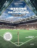 Stades et clubs de légende: 30 stades qui ont marqué l'histoire du football européen