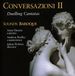 PIAS Nederland Avie Records Conversazioni II - Duelling Cantatas (CD)