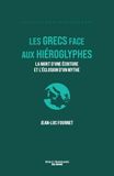 Les Grecs face aux hiéroglyphes: De la mort d'une écriture à l'invention d'un mythe