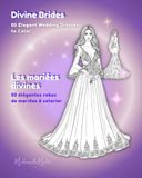 Divine Brides - Les mariées divines: 50 Elegant Wedding Dresses to Color - 50 élégantes robes de mariées à colorier