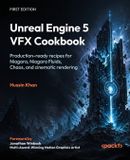Unreal Packt Publishing Unreal Engine 5 VFX Cookbook: Production-ready recipes for Niagara, Niagara Fluids, Chaos, and cinematic rendering