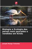 Biologia Libri GmbH Biologia e Ecologia dos peixes mais pescados e vendidos em Kindu