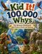 Kid It! 100,000 Whys: The Ultimate Illustrated Q&A Guide to Earth and Animals