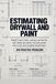 Estimating Drywall and Paint: Takeoff, Board, Finish, Coatings, and the Bid, with Twelve Job Sheets and 618 Practice Problems