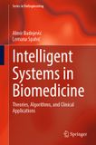 Intelligent Springer Nature Series in BioEngineering- Intelligent Systems in Biomedicine: Theories, Algorithms, and Clinical Applications Hardcover