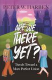 Are We There Yet?: Travels Toward a More Perfect Union