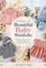 Knit a Beautiful Baby Wardrobe: 25 Charming Projects for Newborns, Babies and Thoughtful Handmade Gifts