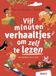 Vijf minuten verhaaltjes om zelf te lezen