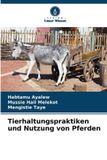 Verlag Unser Wissen Tierhaltungspraktiken und Nutzung von Pferden