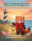 Coastal Ember the Red Panda Coastal Coziness: A Relaxing Seaside Adventure Adult Coloring Book