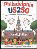 Philadelphia US 250 Commemorative Coloring Book for Kids: Celebrating 250 Years of Independence