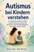 Autismus Independently Published Autismus bei Kindern verstehen