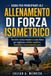 GUIDA Libri GmbH Guida Per Principianti All'allenamento Di Forza Isometrico