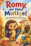 Romy, Bol Romy, der kleine Mutigel - Das Mutmach-Buch zur Einschulung