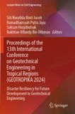 Proceedings Springer Nature Lecture Notes in Civil Engineering 639: Proceedings of the 13th International Conference on Geotechnical Engineering in Tropical Regions (GEOTROPIKA 2024)