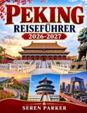 PEKING REISEFÜHRER 2026-2027