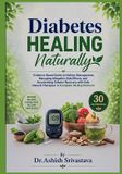 Diabetes Independently Published Diabetes Healing Naturally: Evidence-Based Guide to Holistic Management, Managing Allopathic Side Effects, and Accelerating Cellular Recovery with Safe Natural Therapies: A Complete 30-Day Protocol Paperback