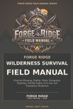 Forge Ridge Wilderness Survival Field Manual: Practical Planning, Shelter, Water, Navigation, Signaling, Wildlife Safety, First Aid, and Emergency Readiness