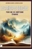 Les principes bibliques pour une vie chrétienne épanouie