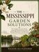 MISSISSIPPI GARDEN SOLUTIONS: The Complete Month-By-Month Gardening Calendar