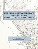 1889 Fire Insurance Maps and Atlas of Buffalo, New York, Volume 1