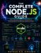 The Node.js The Complete Node.js Guide: A Step-by-Step Guide for Beginners to Building REST APIs, Developing Scalable Backend Applications, Working with ... and Deploying Real-World Node.js Projects