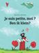 Je suis petite, moi ? Ben ik klein?: Un livre d'images pour les enfants (Edition bilingue français-flamand)