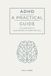 ADHD: A Practical Guide to Living with It: (and Making It Work for You)