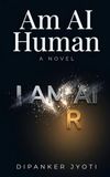 Am AI Human: A Novel