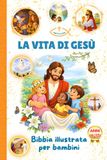 LA VITA DI GESÙ - BIBBIA ILLUSTRATA PER BAMBINI 6-12 ANNI