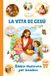 LA VITA DI GESÙ - BIBBIA ILLUSTRATA PER BAMBINI 6-12 ANNI