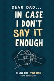 Dear Dad, In Case I Don't Say It Enough: 33 Little Things I Love About You Fill-in-the-Blank Gift Book for Sons, Meaningful Father's Day and Birthday Gifts for Dad from Son