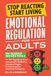 Stop Reacting, Start Living - Emotional Regulation For Adults