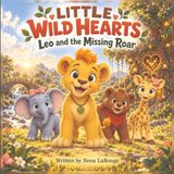 Little Wild Hearts: Leo and the Missing Roar