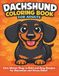 Dachshund Coloring Book for Adults: Cute Wiener Dogs in Bold and Easy Designs for Relaxation and Stress Relief