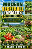 THE MODERN VEGETABLE FARMER’S HANDBOOK