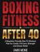BOXING Libri GmbH After 40 Strength- Boxing Fitness After 40
