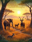African Wildlife Safari Designs: 50 Beautiful Coloring Pages for Adults